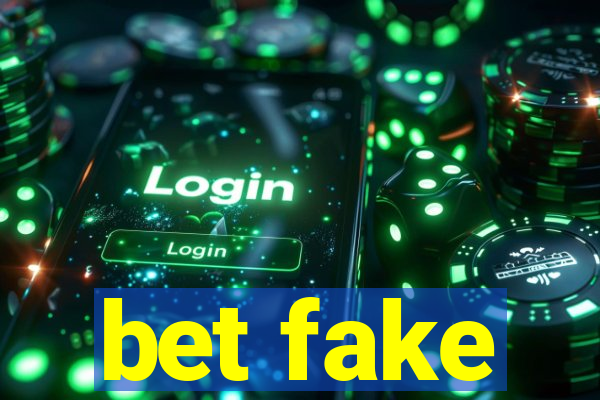 bet fake